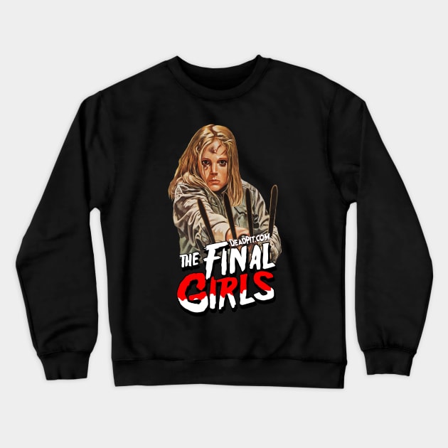 The Final Girls Crewneck Sweatshirt by SHOP.DEADPIT.COM 